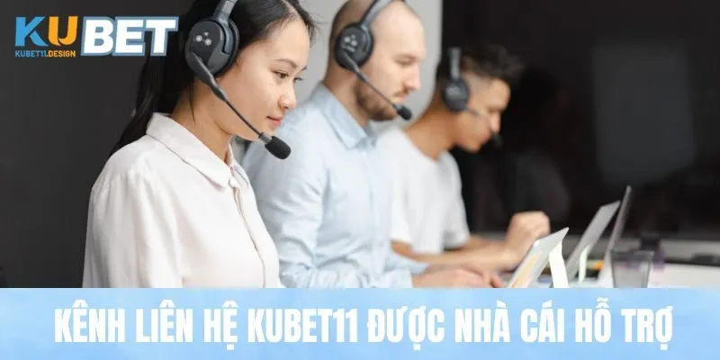 Kênh liên hệ Kubet11 được nhà cái hỗ trợ